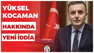 Yüksel Kocaman Hakkında Yeni İddia I KRT Haber