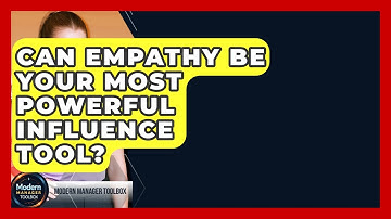 Can Empathy Be Your Most Powerful Influence Tool? - Modern Manager Toolbox