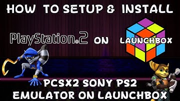 How To Setup & Install PCSX2 (Sony Playstation 2 Emulator) on Launchbox! - DonellHD