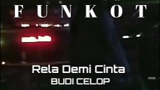 RELA DEMI CINTA BUDI CELOP SINGLE FUNKOT