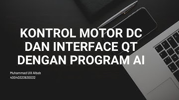 KONTROL MOTOR DC DAN INTERFACE QT DENGAN PROGRAM AI