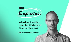 Why should retailers care about Embedded Financial Services? | 11:FS Explores