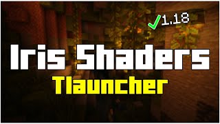 How To Install Iris Shaders in Tlauncher 1.18!