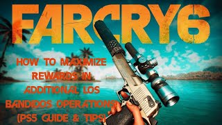 Far Cry 6: How to Maximize Rewards in Additional Los Bandidos Operations! Far Cry 6: How to Maximize Rewards in Additional Los Bandidos Operations!