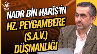 Nadr Bin Harisin Hz. Peygambere Düşmanlığı Rahmet Elçisi