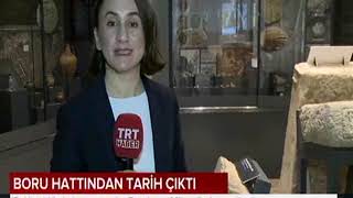 Trans Anadolu Doğalgaz Boru Hattı Tanapın Kazılarından Tarih Fışkırdı