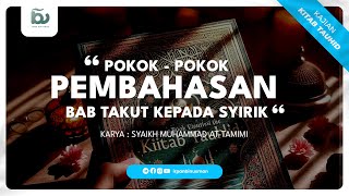 POKOK-POKOK PEMBAHASAN BAB TAKUT KEPADA SYIRIK | Kitab Tauhid