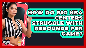How Do Big NBA Centers Struggle With Rebounds Per Game? - Basketball Stats Central