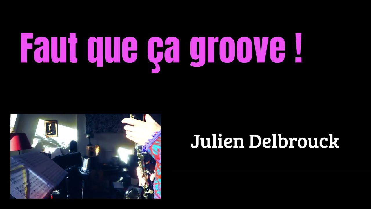Faut que ça groove ! (Julien Delbrouck)