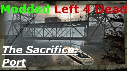 Modded Left 4 Dead 2 The Sacrifice Campaign Playthrough, Part 3