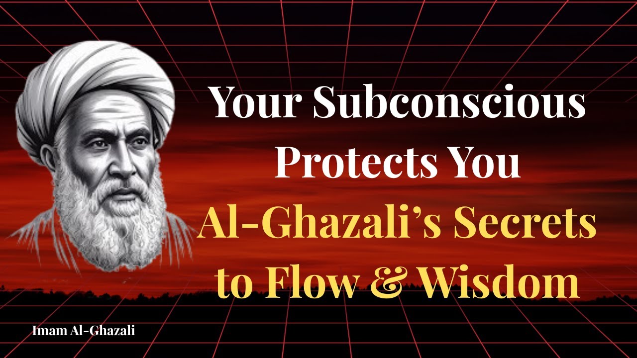 “The Hidden Power of Your Subconscious | Al-Ghazali’s Teachings on Protection, Flow & Wisdom”