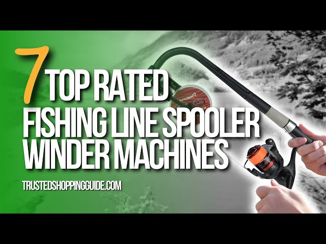 🌤️ 7 Top-rated Fishing Line Spoolers