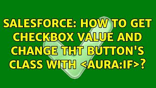 Salesforce: How to get checkbox value and change tht button's class with ＜aura:if＞