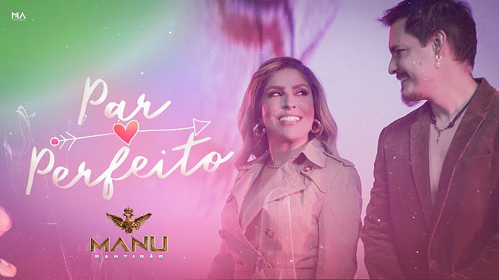 MANU BAHTIDÃO - Par Perfeito [Clipe Oficial]
