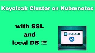 keycloak cluster on kubernetes with ssl and local DB !