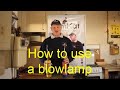 HOW TO USE A BLOW LAMP, health and safety guide on using a blow lamp and soldering copper pipe.
