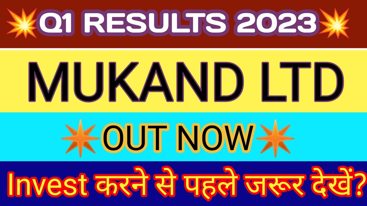 Mukand Ltd Q1 Results 2023 | Mukand Ltd Results Today | Mukand Ltd Share Latest News | Mukand Share