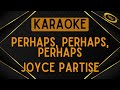 Joyce Partise Perhaps Perhaps Perhaps Karaoke