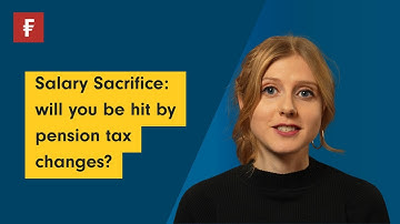 Salary Sacrifice: will you be hit by pension tax changes?