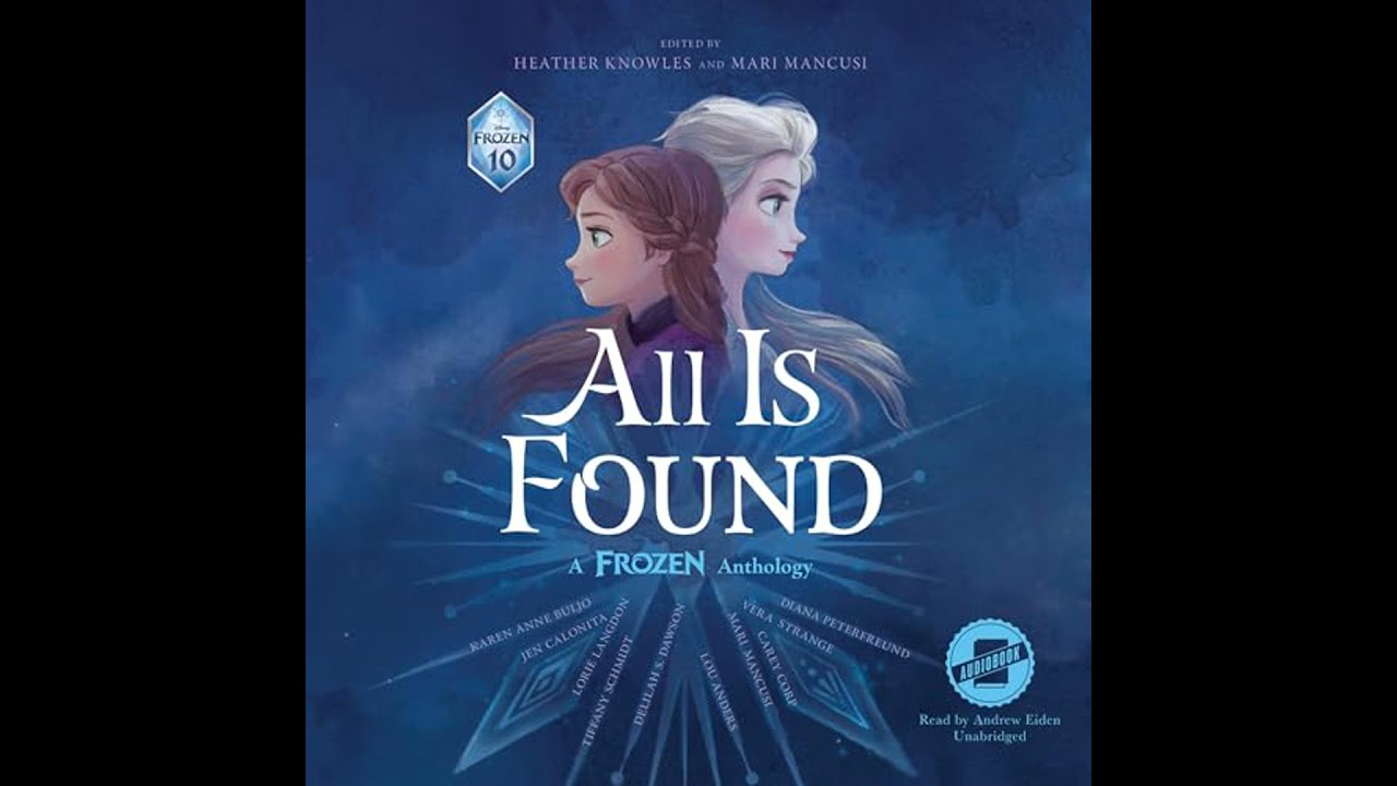 All Is Found: A Frozen Anthology by Disney Books | Full Audiobook