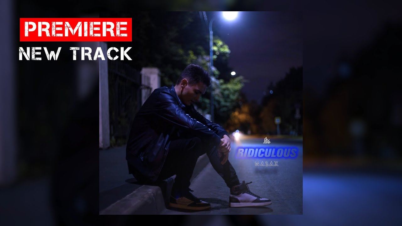 NASAX - Ridiculous (премьера трека)