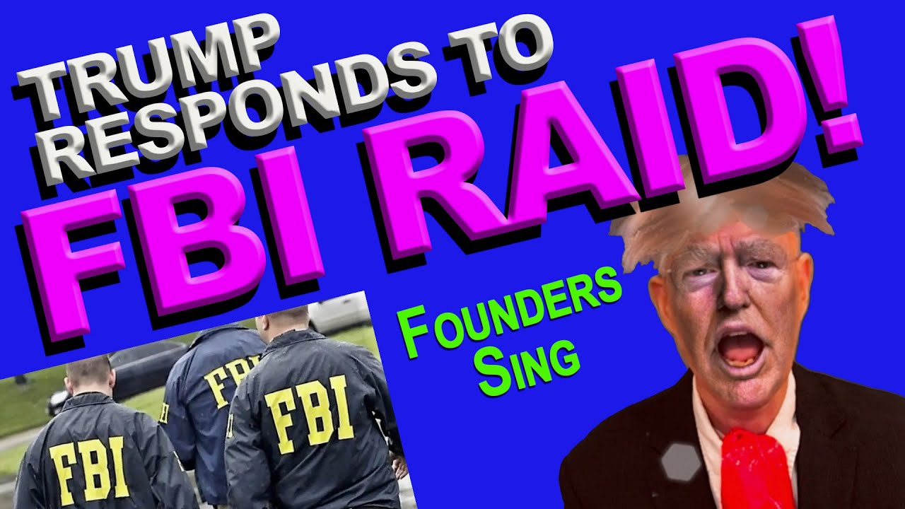 THE FBI RAIDED - A Founders Sing Parody: Trump responds to the FBI Raid!
