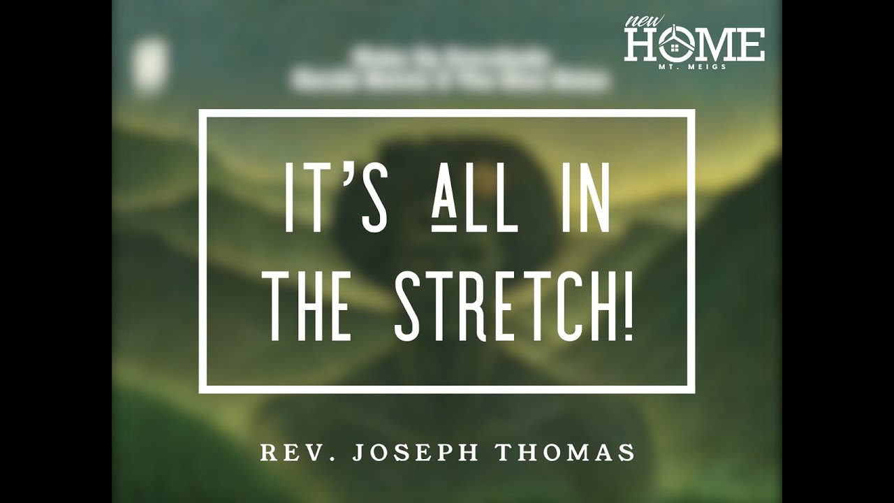 'It's ALL in the Stretch"  - Min. Joseph Thomas