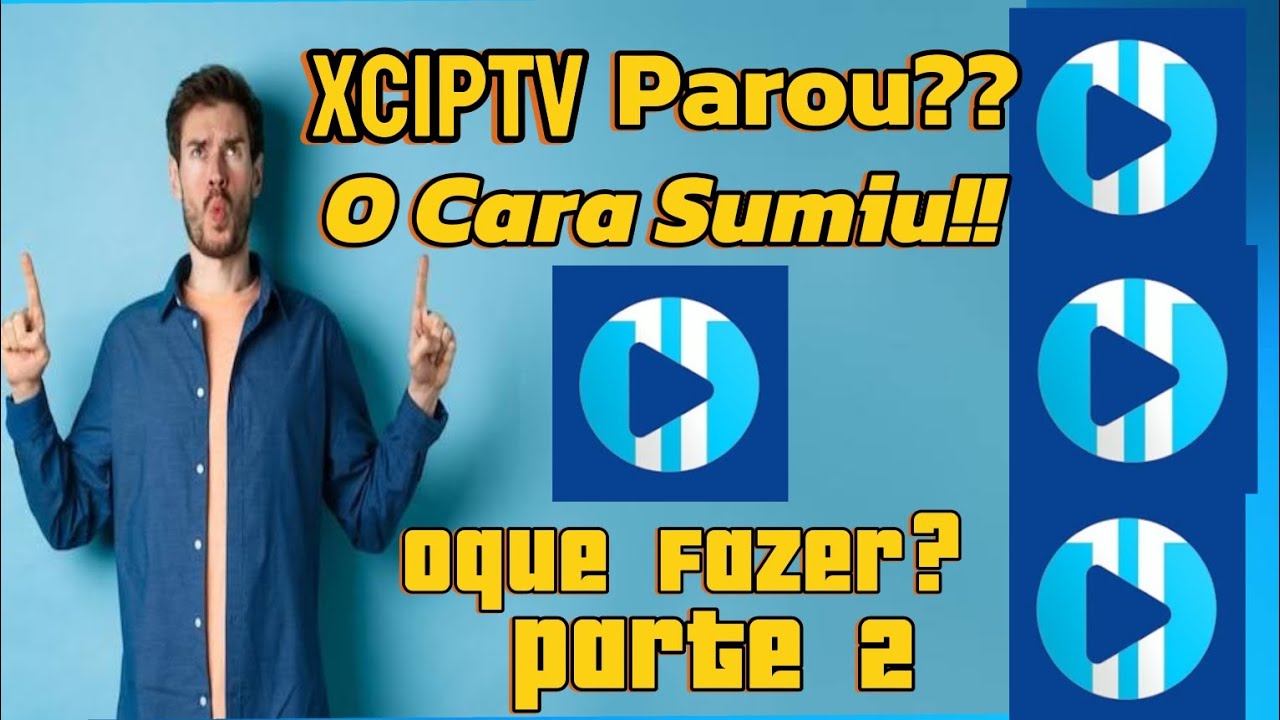 XCIPTV PAROU E O CARA SUMIU OQUE FAZER ?? PARTE 2 !!