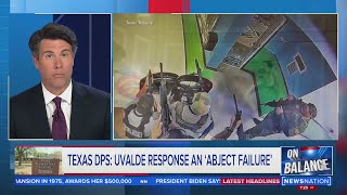 Texas Public Safety Chief: Uvalde police response ‘abject failure | On Balance with Leland Vittert
