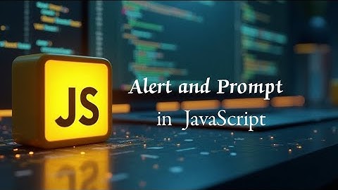 Alert and Prompt in JavaScript