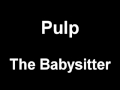 Pulp - The Babysitter