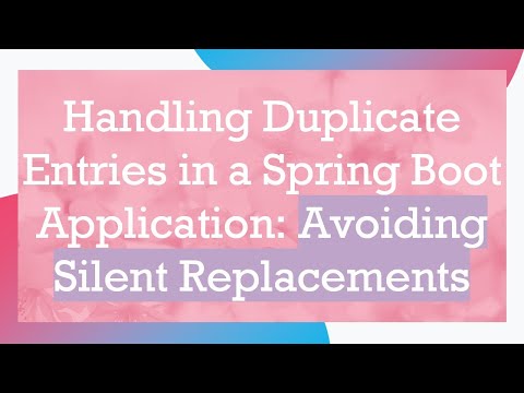 Handling Duplicate Entries in a Spring Boot Application: Avoiding Silent Replacements