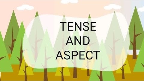 TENSE AND ASPECT | SEMANTIC & PRAGMATICS | BY GROUP 6