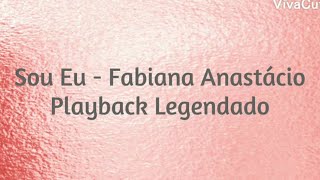 Sou Eu - Fabiana Anastácio - Playback (Legendado)