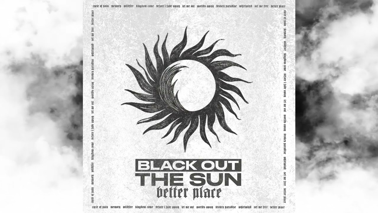 Black Out The Sun - "Better Place" (Official Stream Playlist)