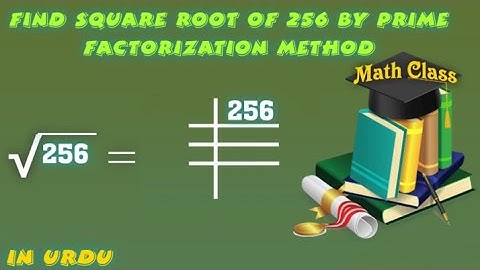 Find Square Root by Prime Factorization Method, Square Root of 256 (√256)