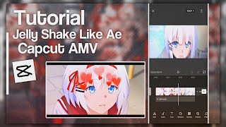 Tutorial Jelly Shake Like After Effect || Capcut AMV Profile