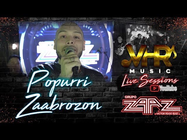 GRUPO ZAAZ  - “POPURRI ZAABROZON" VHR MUSIC LIVE SESSIONS