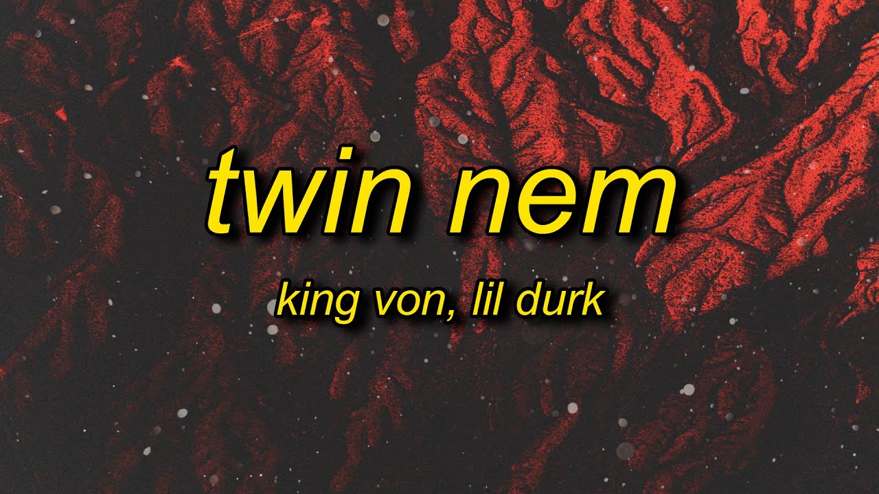 King Von - Twin Nem (Lyrics) ft. Lil Durk | put your mask on von von von i get that call
