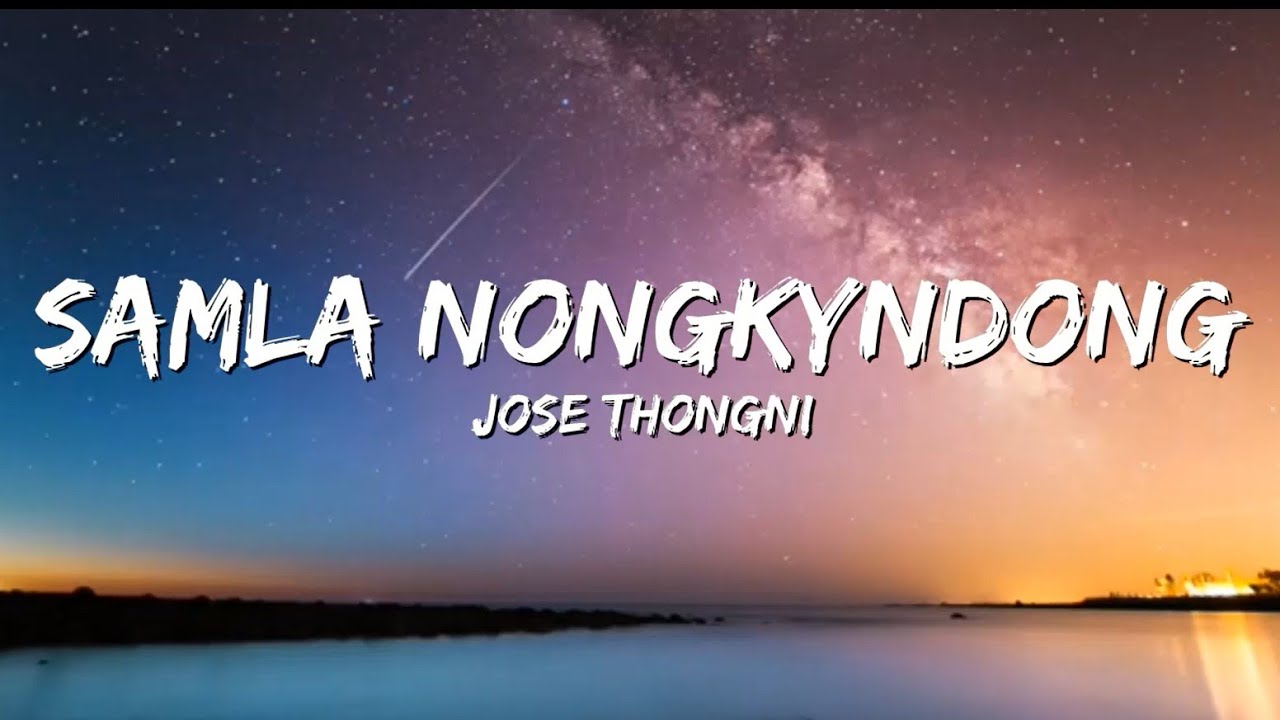 Samla Nongkyndong Lyrics feat Jose Thongni