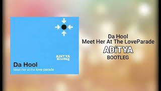 Da Hool - Meet Her At The Love Parade ( Aditya Bootleg )