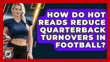 How Do Hot Reads Reduce Quarterback Turnovers In Football? - Gridiron Data Digest