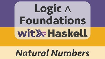 Logic & Foundation with Haskell: Haskell 9 :: Natural Numbers