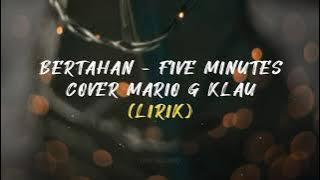BERTAHAN - FIVE MINUTES || COVER MARIO G KLAU (LIRIK)