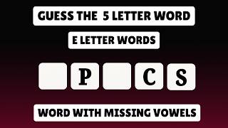 Guess the 5 Letter Word Without Vowels Start with E