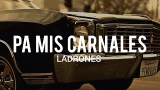 Ladrones - Pa Mis Carnales // LETRA/LYRICS