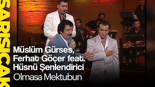 Müslüm Gürses Ferhat Göçer Feat Hüsnü Şenlendirici - Olmasa Mektubun Sarı Sıcak