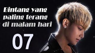 【INDO】Bintang yang paling terang di malam hari 07丨The Brightest Star in The Sky
