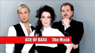 Ace Of Base - The Mask (Leak 2019)