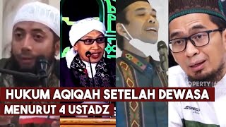 HUKUM AQIQAH SETELAH DEWASA MENURUT UAS,UAH,BUYA YAHYA DAN UST KHALID BASALAMAH